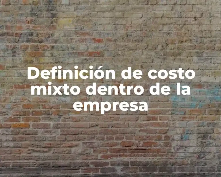 Definición de costo mixto dentro de la empresa