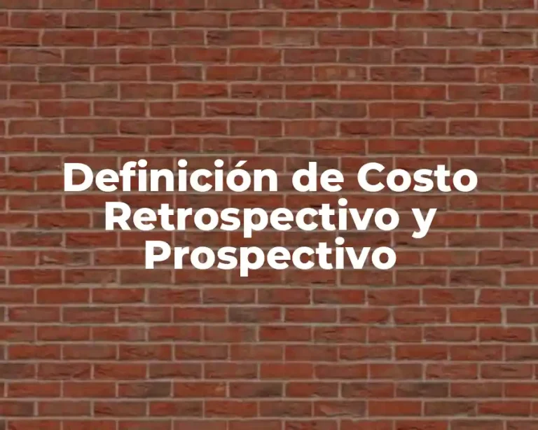 Definición de Costo Retrospectivo y Prospectivo