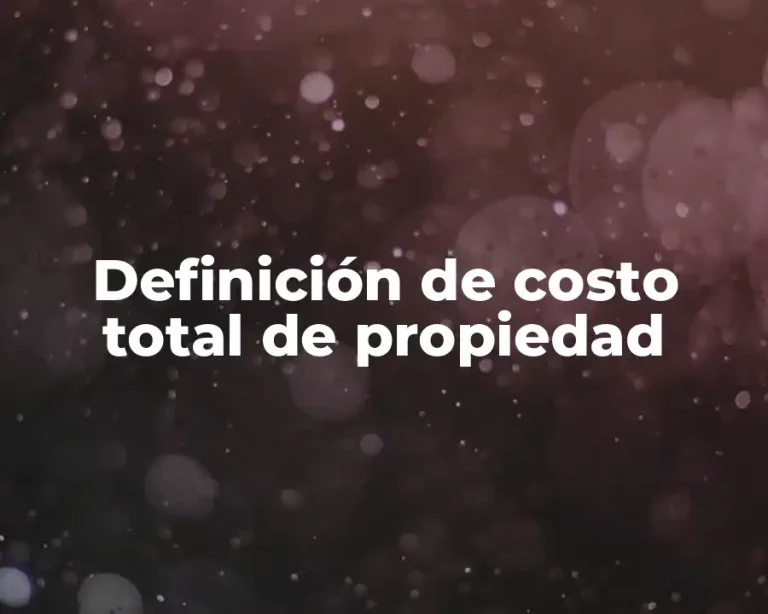 Definición de costo total de propiedad