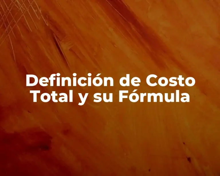 Definición de Costo Total y su Fórmula