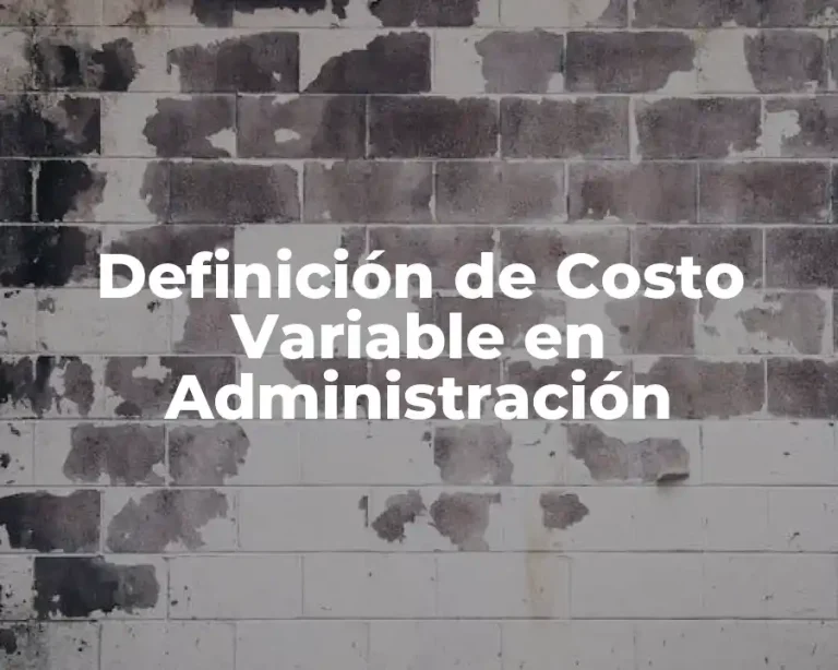 Definición de Costo Variable en Administración