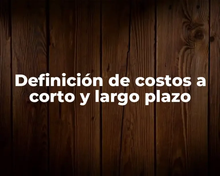Definición de costos a corto y largo plazo