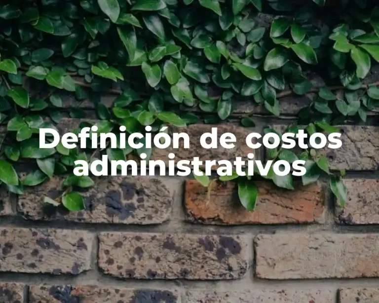 Definición de costos administrativos