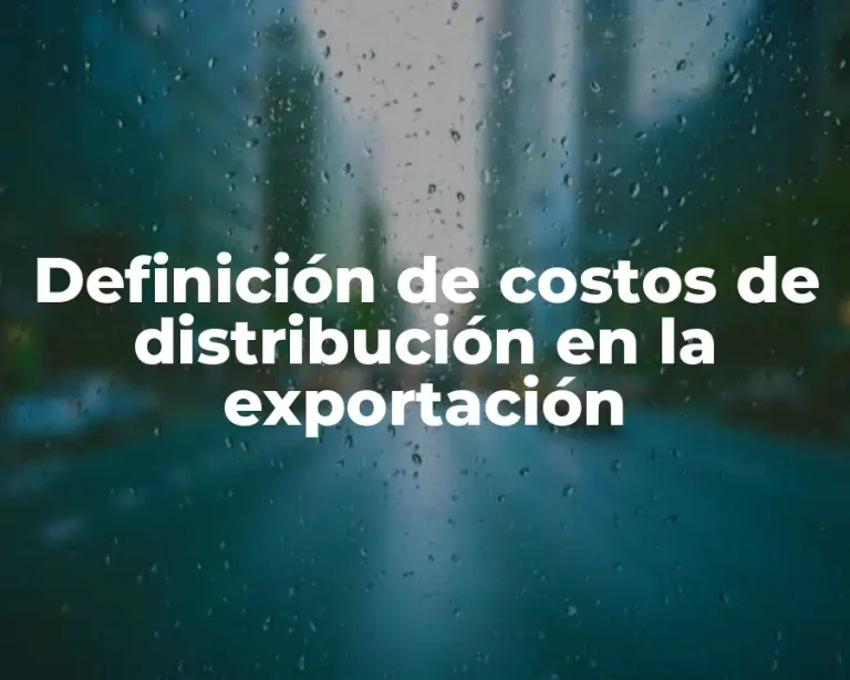 Definición de costos de distribución en la exportación