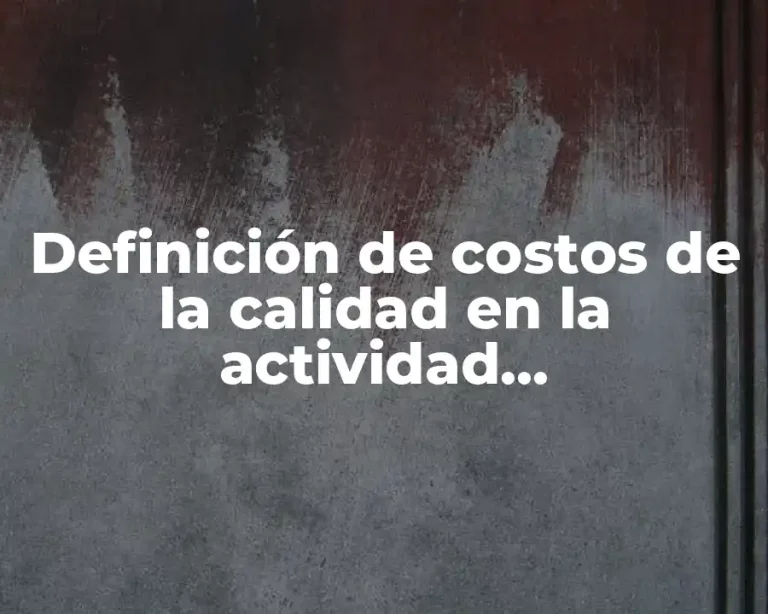 Definición de costos de la calidad en la actividad manufacturera