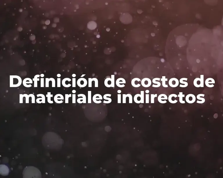 Definición de costos de materiales indirectos
