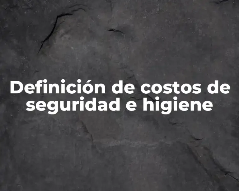 Definición de costos de seguridad e higiene