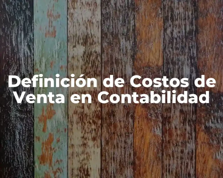 Definición de Costos de Venta en Contabilidad