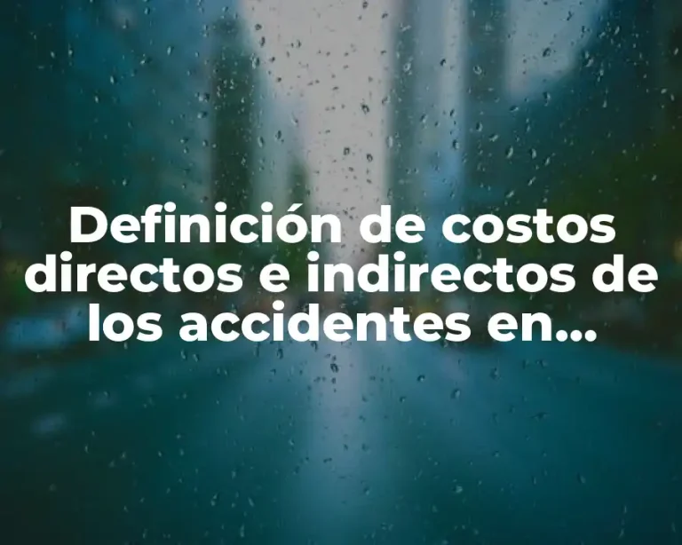 Definición de costos directos e indirectos de los accidentes en México