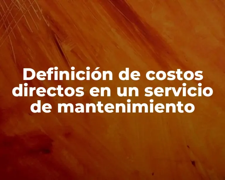Definición de costos directos en un servicio de mantenimiento