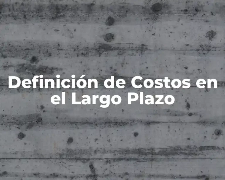 Definición de Costos en el Largo Plazo