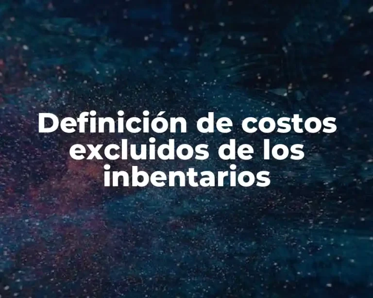 Definición de costos excluidos de los inbentarios