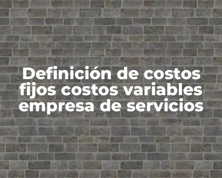 Definición de costos fijos costos variables empresa de servicios
