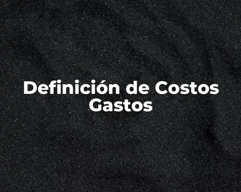 Definición de Costos Gastos