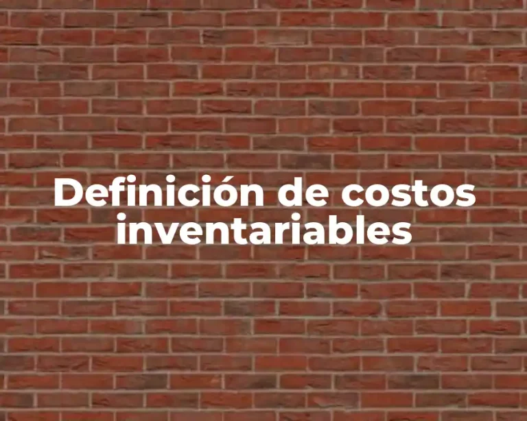Definición de costos inventariables