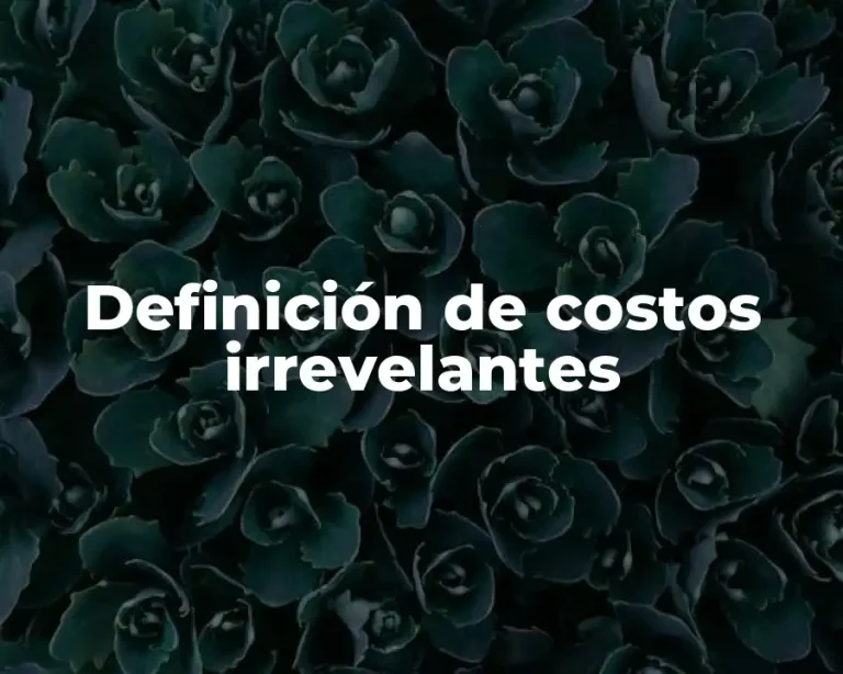 Definición de costos irrevelantes