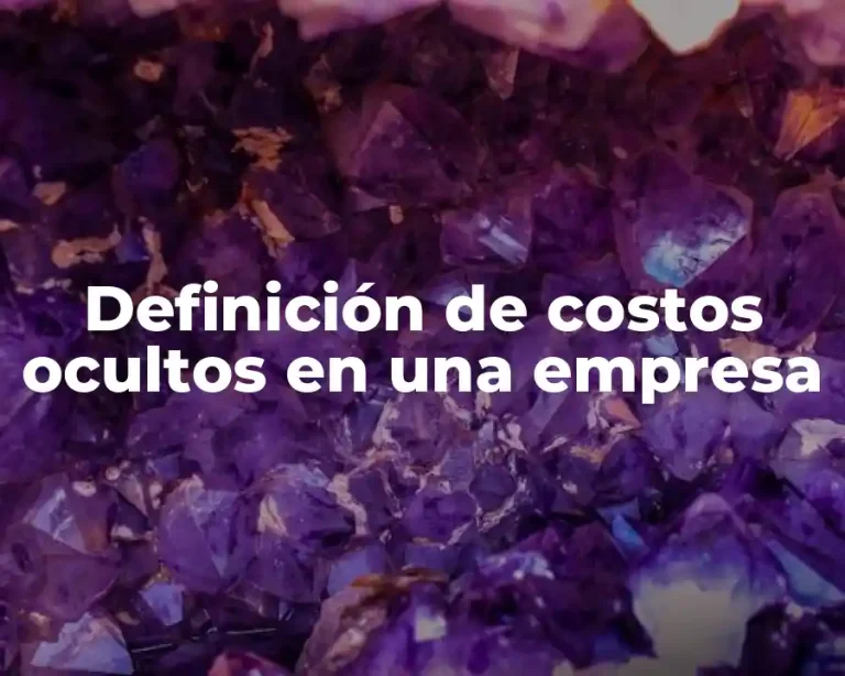 Definición de costos ocultos en una empresa
