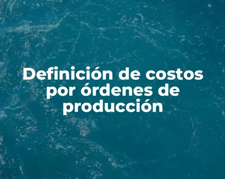 Definición de costos por órdenes de producción