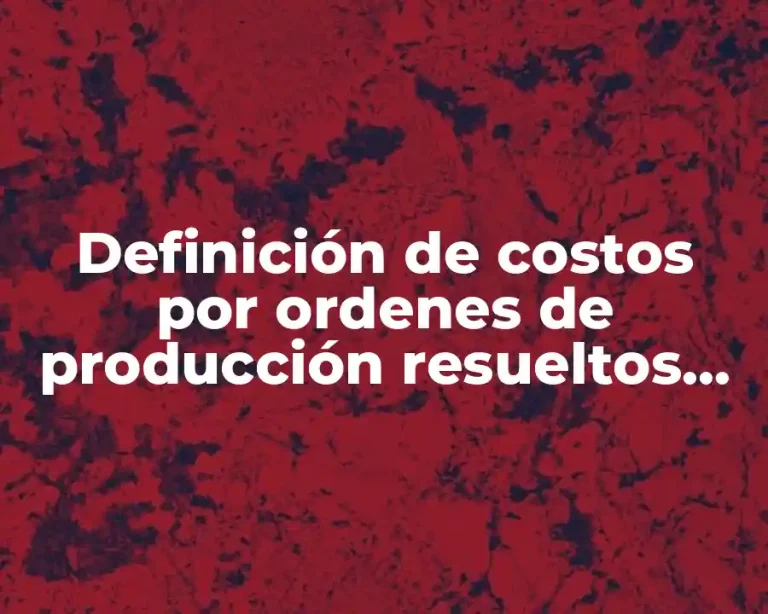 Definición de costos por ordenes de producción resueltos sencillos