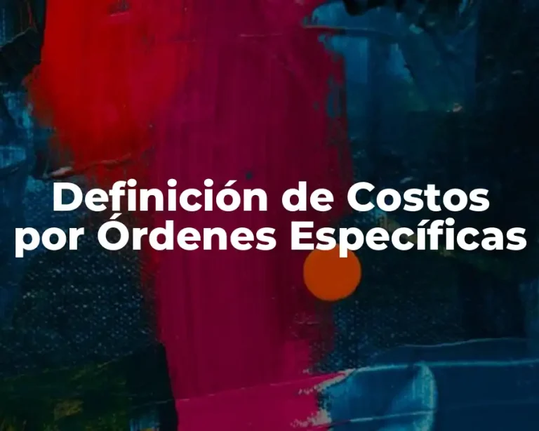 Definición de Costos por Órdenes Específicas