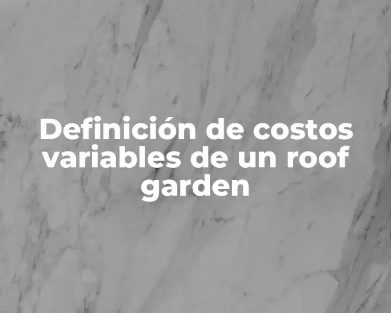 Definición de costos variables de un roof garden