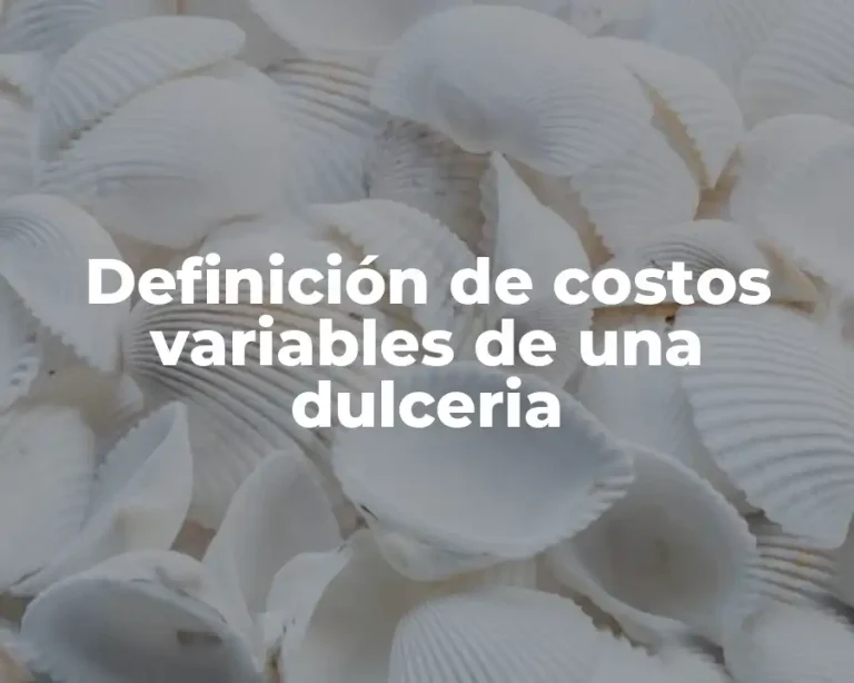 Definición de costos variables de una dulceria