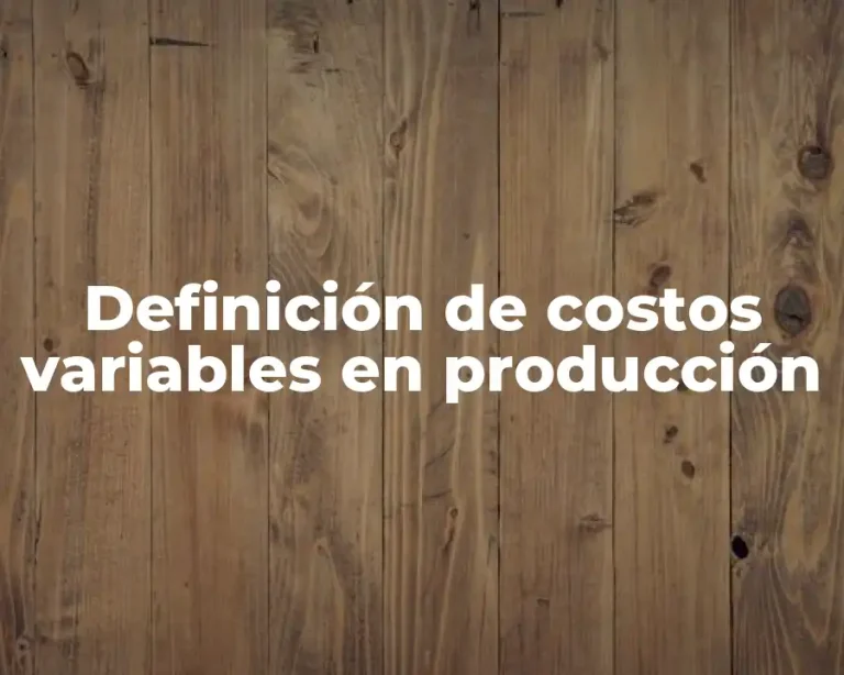 Definición de costos variables en producción