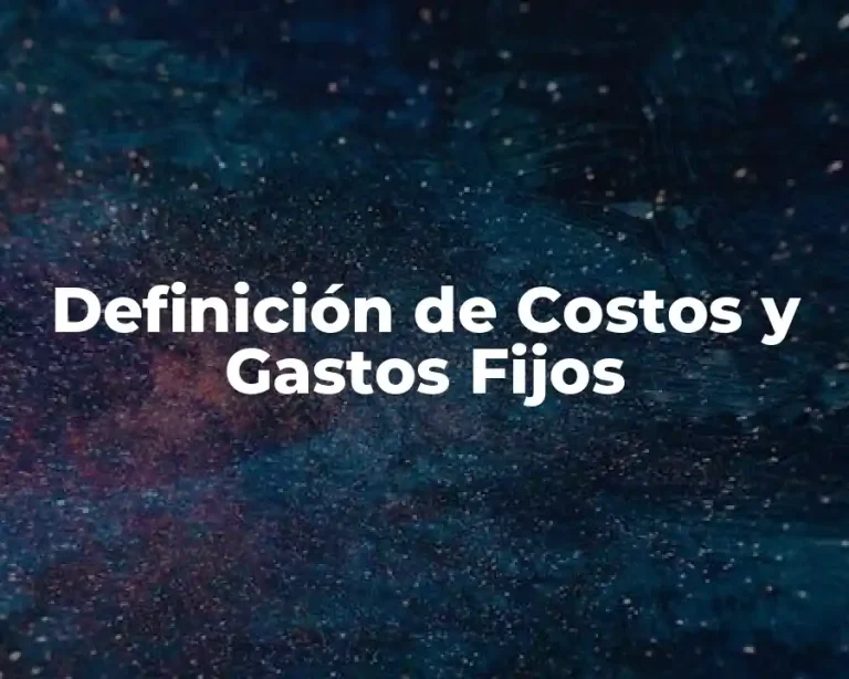 Definición de Costos y Gastos Fijos