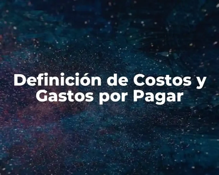 Definición de Costos y Gastos por Pagar