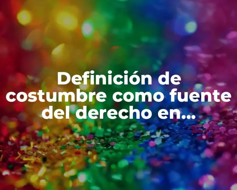 Definición de costumbre como fuente del derecho en Argentina