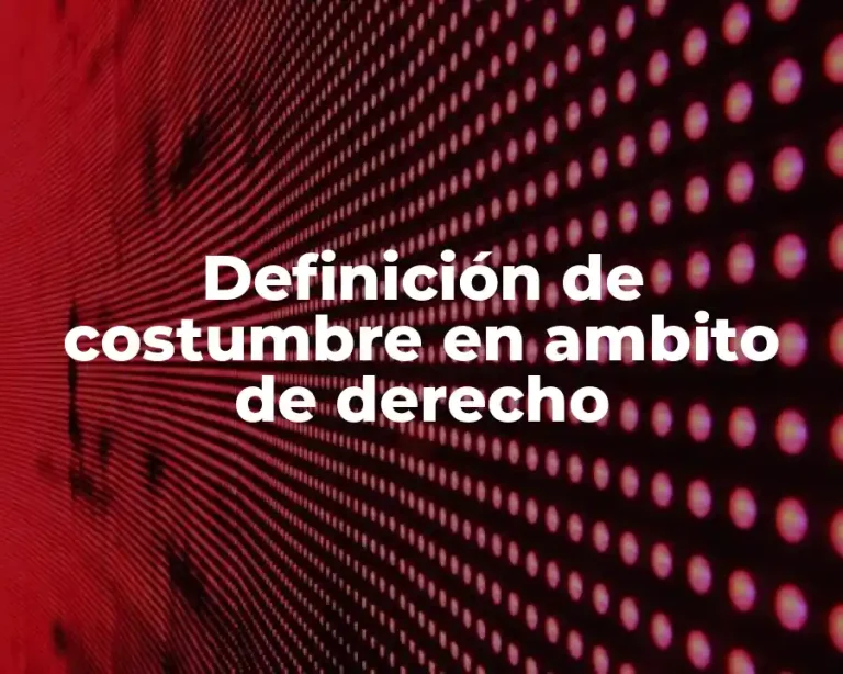 Definición de costumbre en ambito de derecho