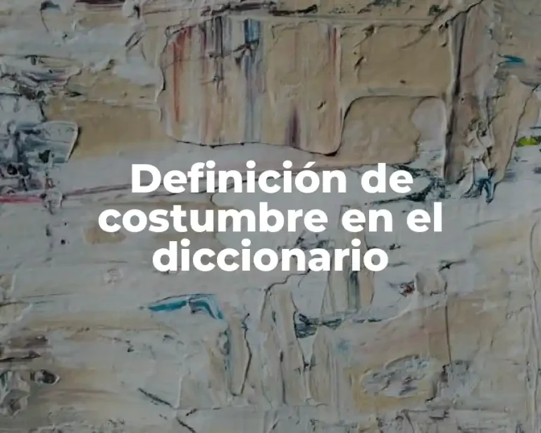Definición de costumbre en el diccionario