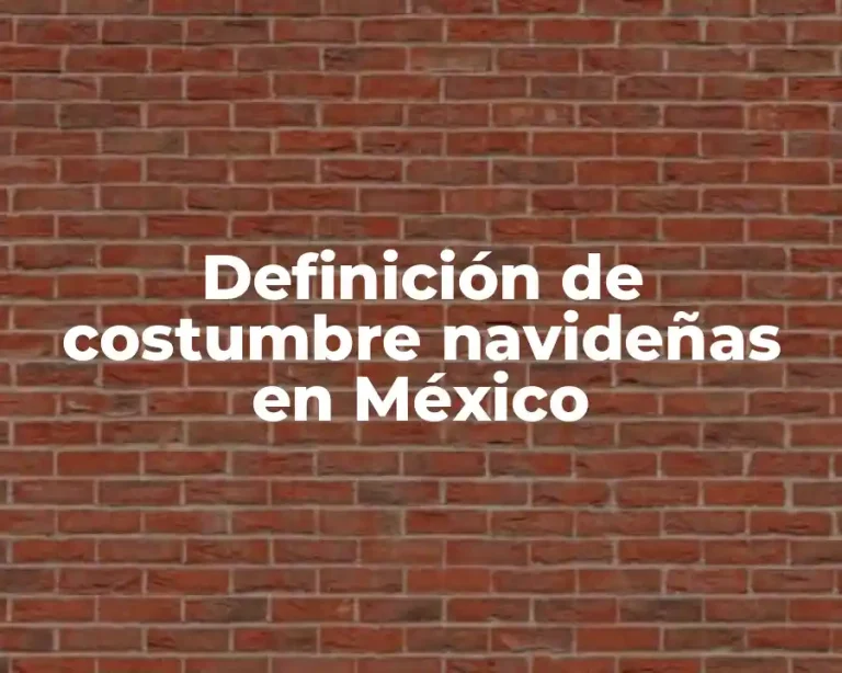 Definición de costumbre navideñas en México