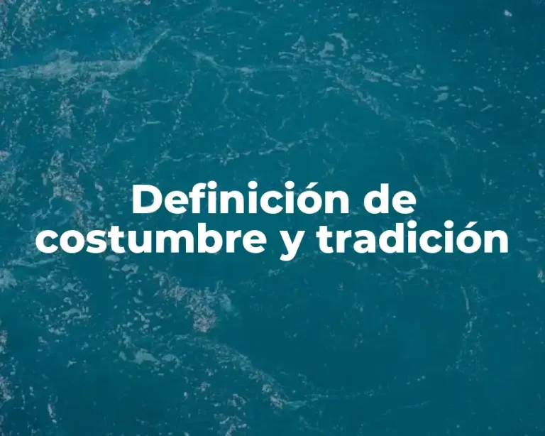 Definición de costumbre y tradición