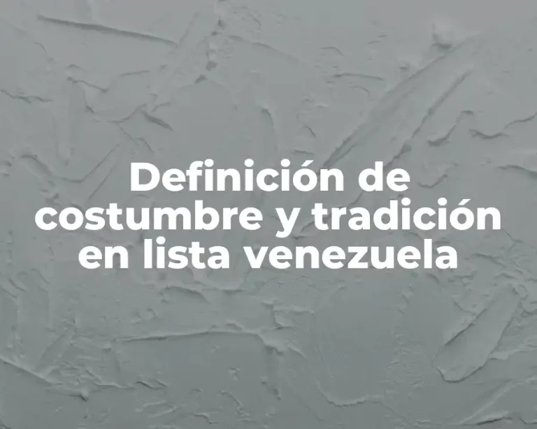 Definición de costumbre y tradición en lista venezuela