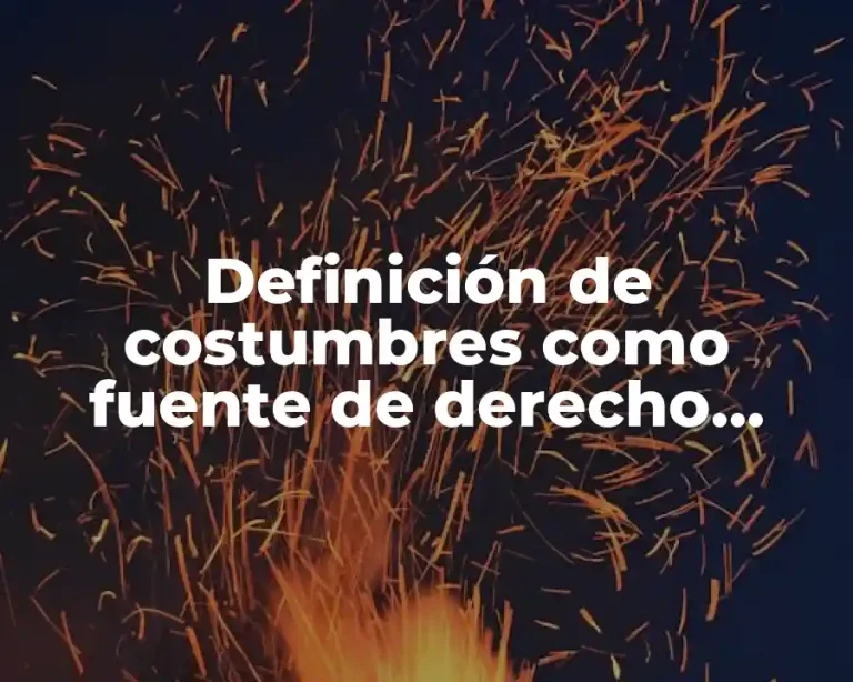 Definición de costumbres como fuente de derecho formal