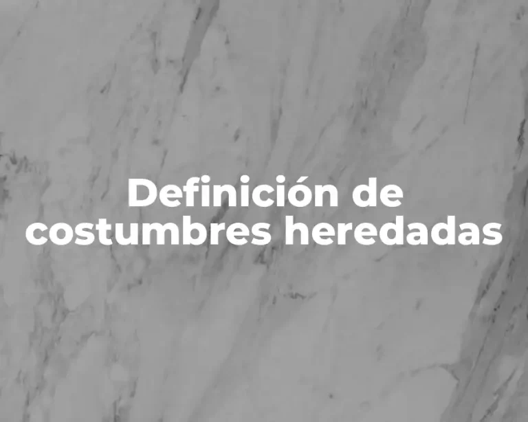 Definición de costumbres heredadas