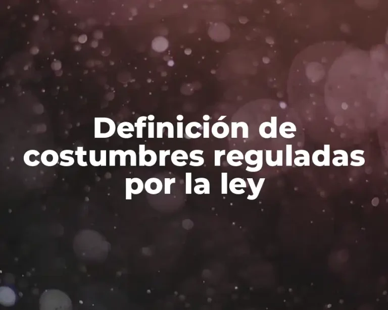 Definición de costumbres reguladas por la ley