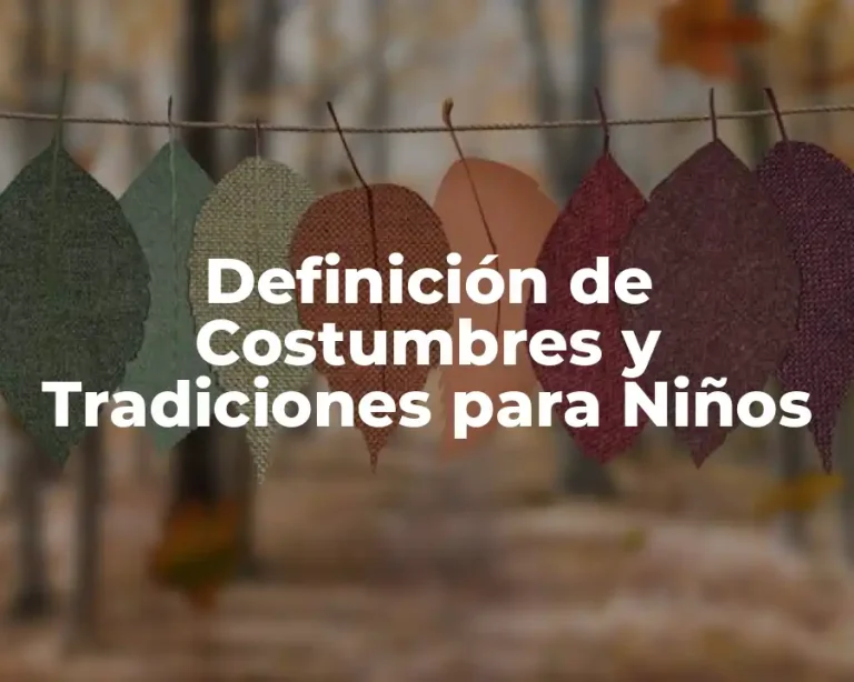 Definición de Costumbres y Tradiciones para Niños