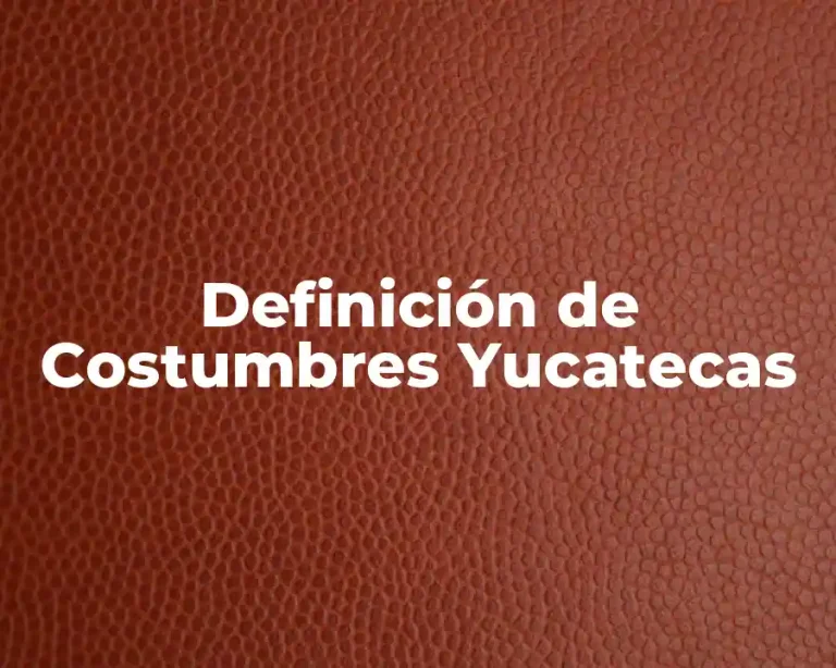 Definición de Costumbres Yucatecas
