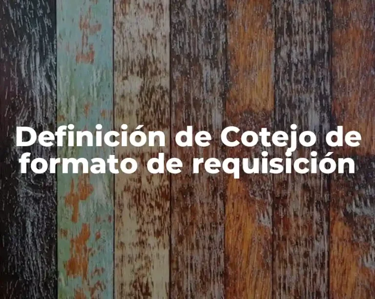 Definición de Cotejo de formato de requisición