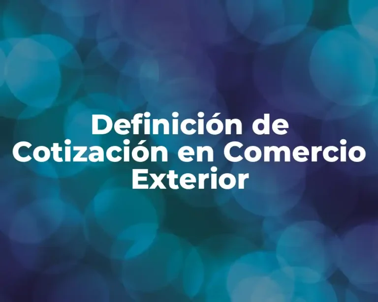 Definición de Cotización en Comercio Exterior