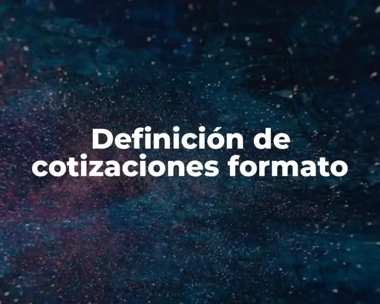 Definición de cotizaciones formato