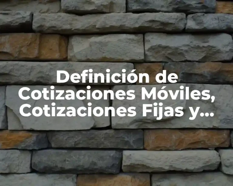 Definición de Cotizaciones Móviles, Cotizaciones Fijas y Constante Adimensional