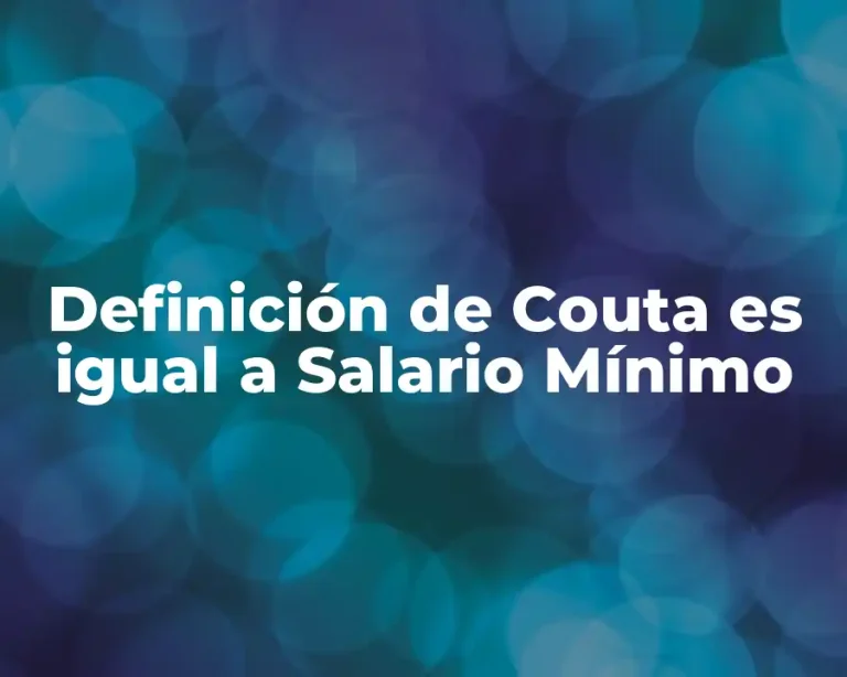 Definición de Couta es igual a Salario Mínimo