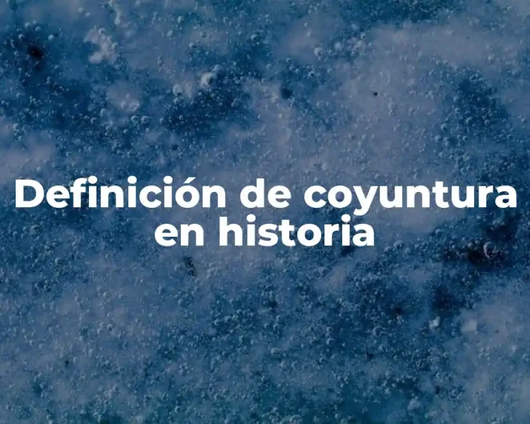 Definición de coyuntura en historia