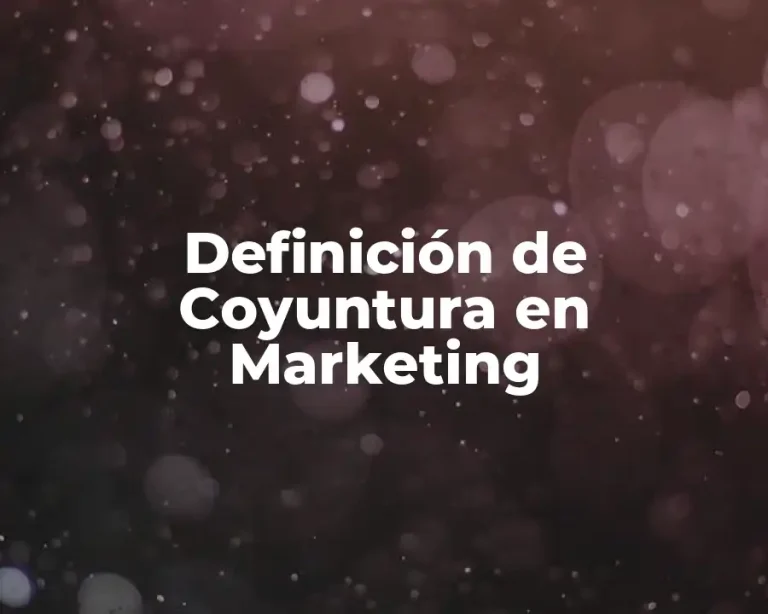 Definición de Coyuntura en Marketing