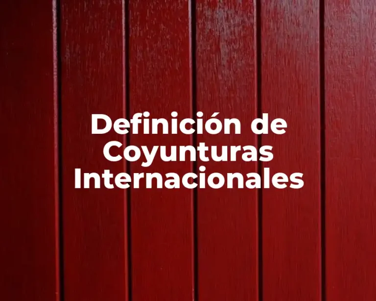 Definición de Coyunturas Internacionales