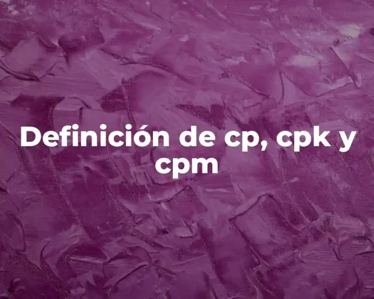 Definición de cp, cpk y cpm