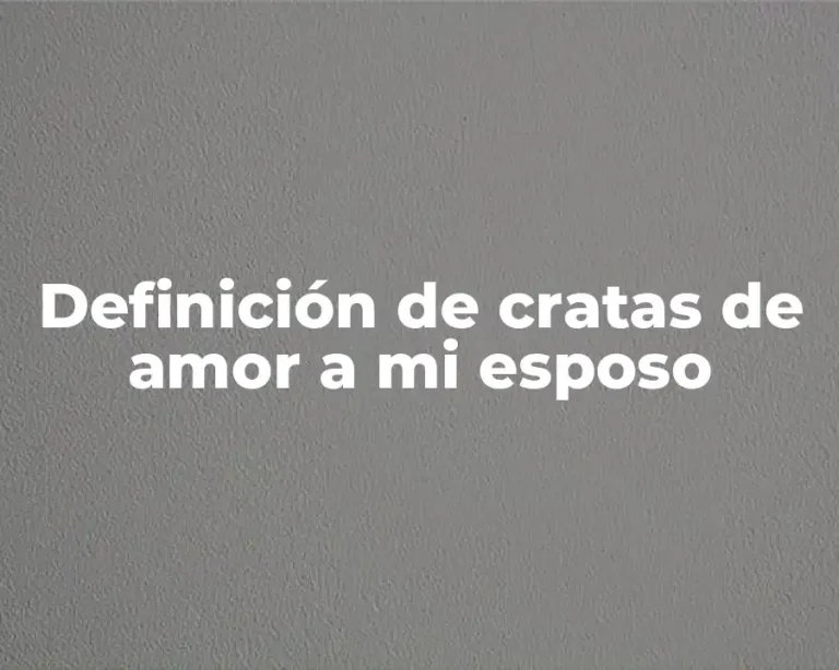 Definición de cratas de amor a mi esposo